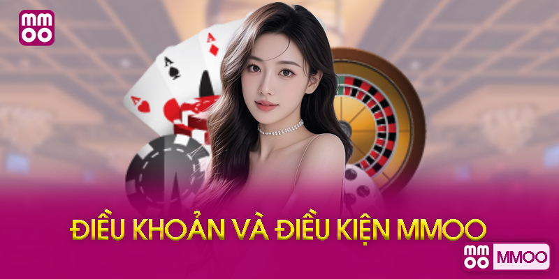 Điều Khoản Và Điều Kiện MMOO Là Gì?