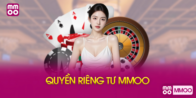 Quyền Riêng Tư MMOO Là Gì Và Tại Sao Quan Trọng?