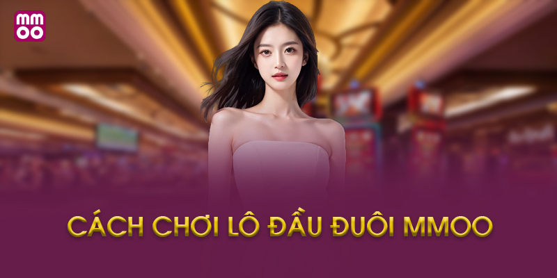 Câu Hỏi Thường Gặp Về Cách Chơi Lô Đầu Đuôi MMOO