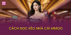 Cách đọc kèo nhà cái MMOO là gì?