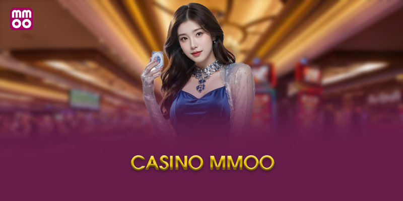 Kinh nghiệm chơi Casino MMOO từ các chuyên gia