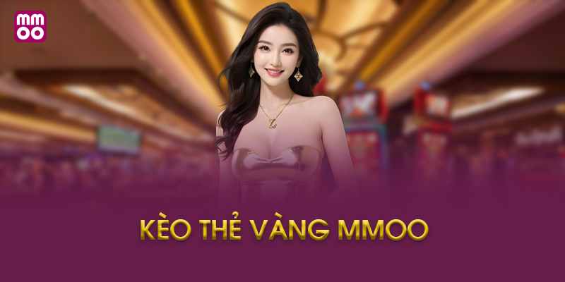 Chiến thuật chơi kèo thẻ vàng hiệu quả tại MMOO